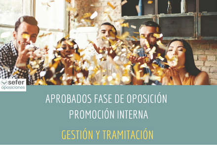 Aprobados fase oposición: Promoción Interna de Gestión y Tramitación